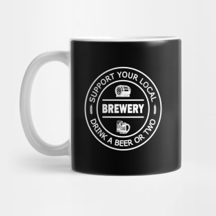 Support your local brewery, drink a beer...or two Mug